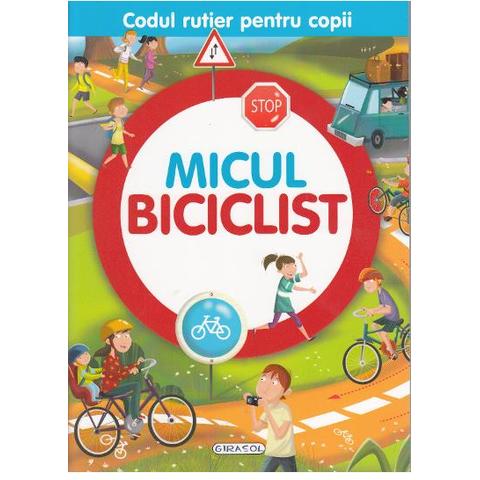 GIRASOL Codul rutier pentru copii - Micul biciclist