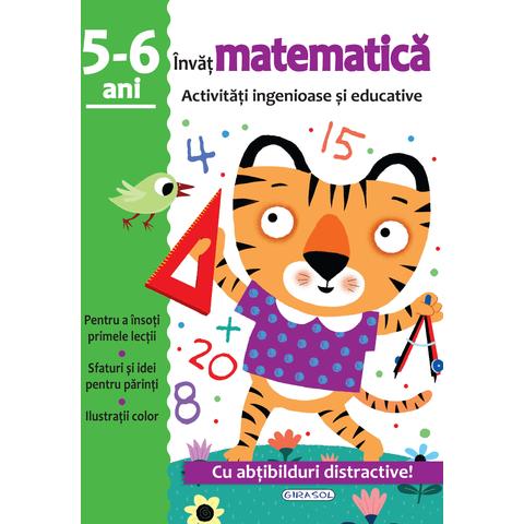 GIRASOL Activitati ingenioase si educative: Invat matematica 5-6 ani
