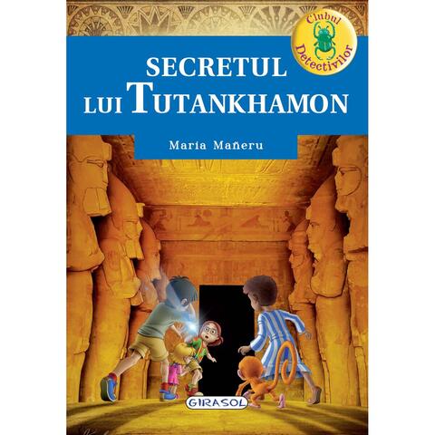 GIRASOL Clubul detectivilor - Secretul lui Tutankhamon